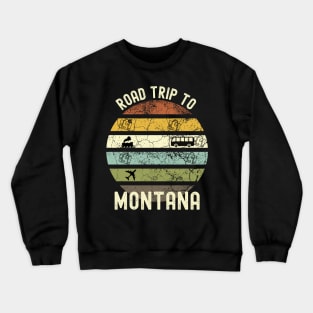 Road Trip To Montana, Family Trip To Montana, Holiday Trip to Montana, Family Reunion in Montana, Holidays in Montana, Vacation in Montana Crewneck Sweatshirt